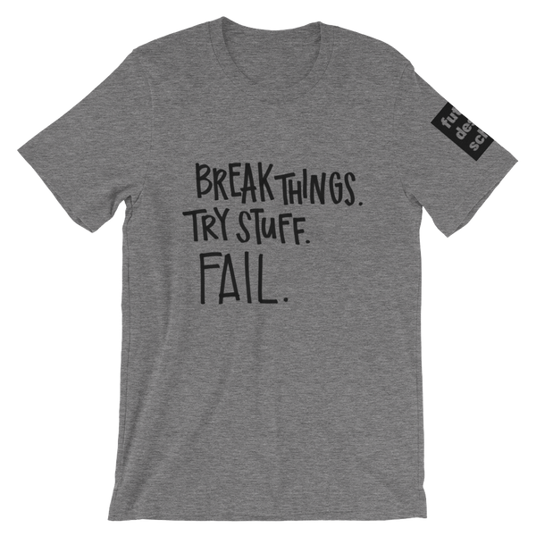 Break Things Short-Sleeve Unisex T-Shirt