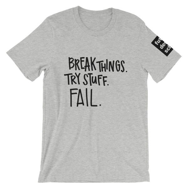 Break Things Short-Sleeve Unisex T-Shirt