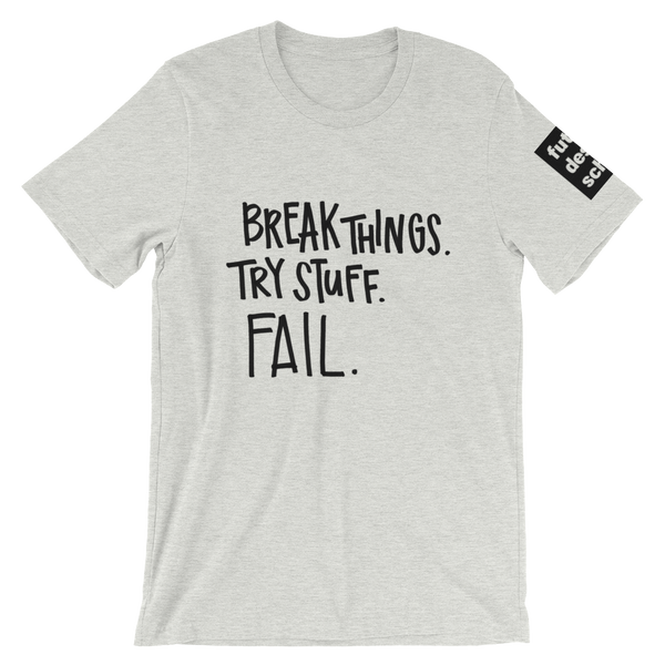 Break Things Short-Sleeve Unisex T-Shirt