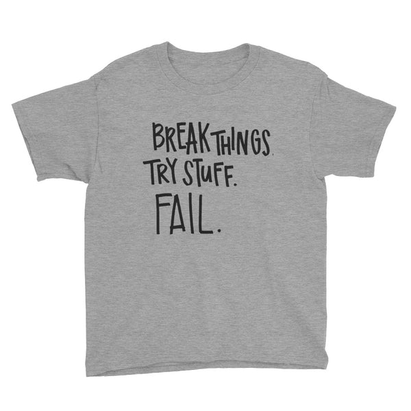 Break Things Try Stuff Fail Youth Short Sleeve T-Shirt