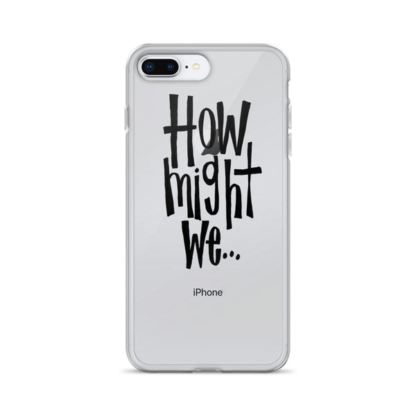 How Might We.. iPhone Case