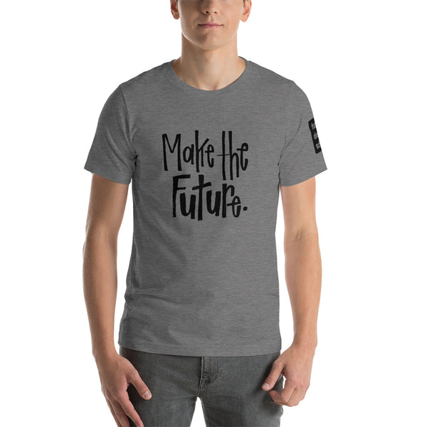 Make the Future Short-Sleeve Unisex T-Shirt