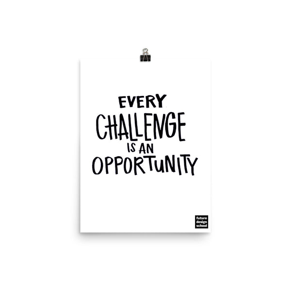 Every Challenge is an Opportunity Poster