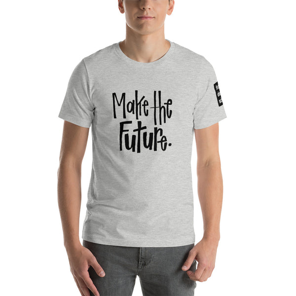 Make the Future Short-Sleeve Unisex T-Shirt