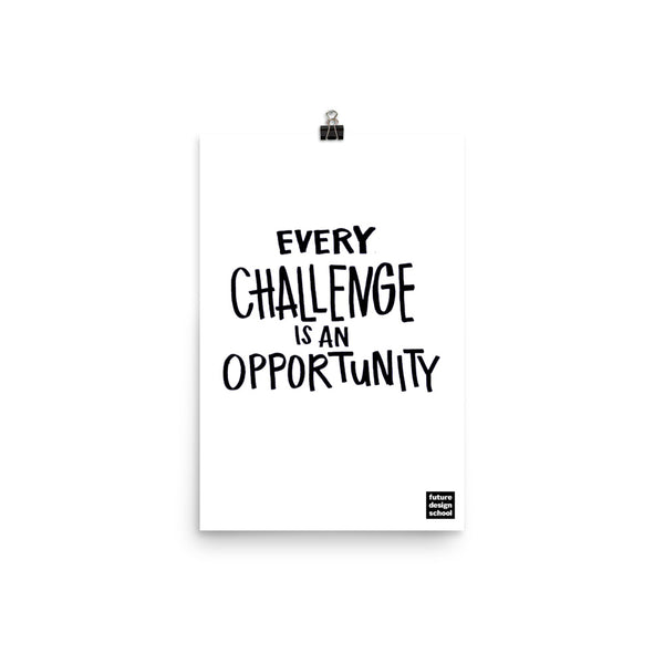 Every Challenge is an Opportunity Poster