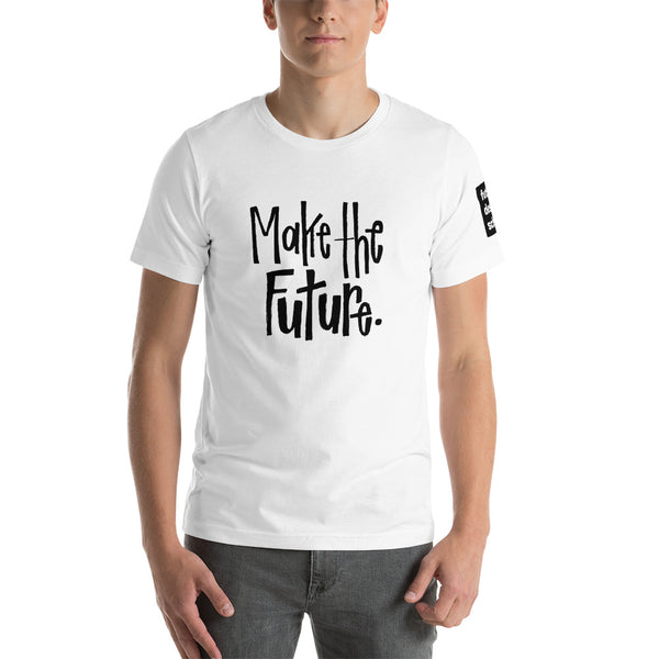 Make the Future Short-Sleeve Unisex T-Shirt